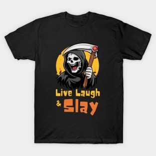 GRiM REAPER Live Laugh & Slay T-Shirt